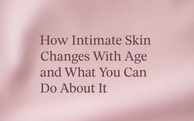 How Intimate Skin Changes With Age and What You Can Do About It